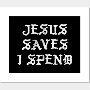 Jesus Saves I Spend Posters and Art